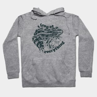 I frog-et everything Hoodie